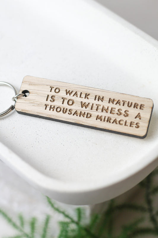 "To Walk In Nature is to Witness a Thousand Miracles" Wooden Keyring