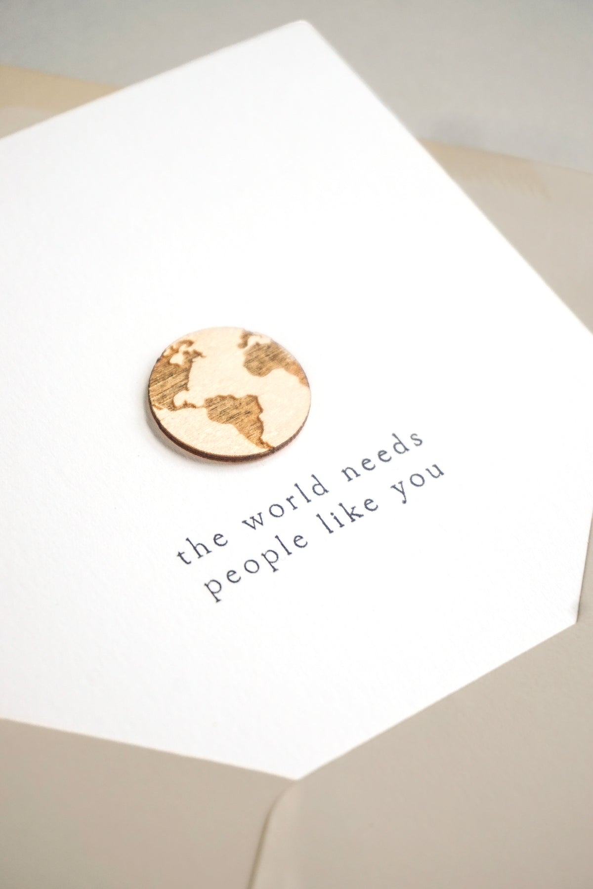 "The World Needs People Like You" Wooden World Greetings Card