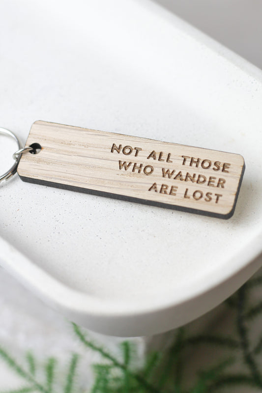 "Not All Those Who Wander Are Lost" Wooden Keyring