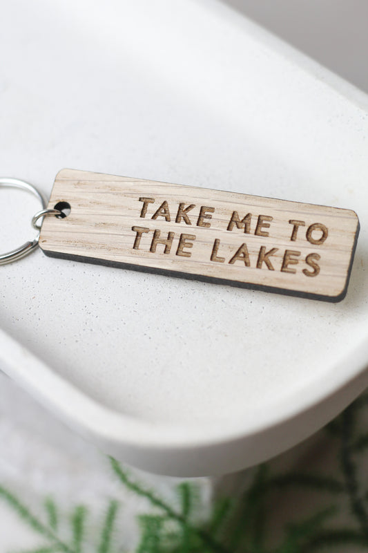 "Take Me to the Lakes" Wooden Keyring