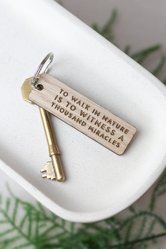 "To Walk In Nature is to Witness a Thousand Miracles" Wooden Keyring