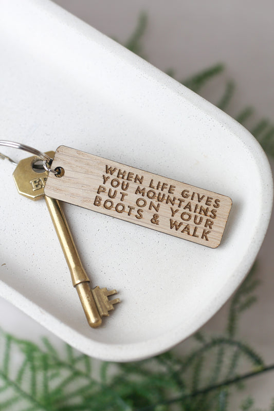 "When Life Gives You Mountains, Put On Your Boots and Walk" Wooden Keyring